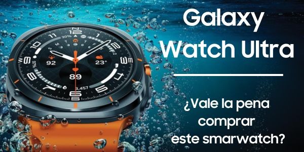 Galaxy Watch Ultra ¿vale pena por ese precio?