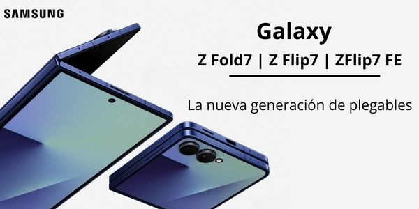 Galaxy Z Fold 7| Galaxy Z Flip 7 | Galaxy Z Flip 7 FE  - ¿Los mejores Foldables hasta ahora?