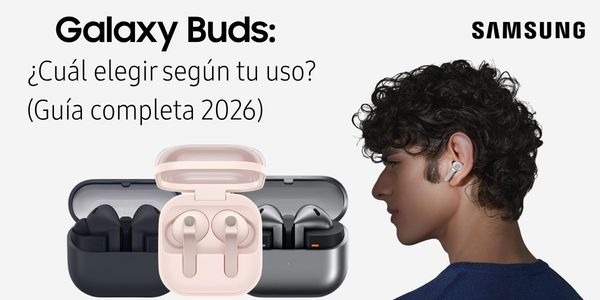 Galaxy Buds: ¿Cuál elegir según tu uso? (Guía completa  2026)